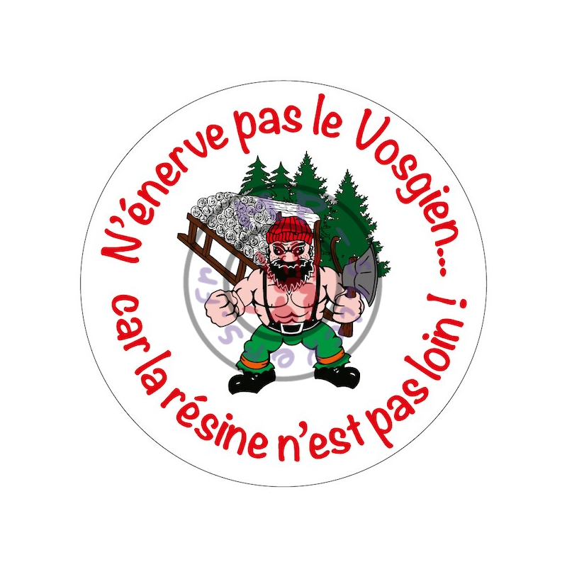 Sticker rond "N'énerve pas au Vosgien.. car la résine n'est pas loin" fond blanc