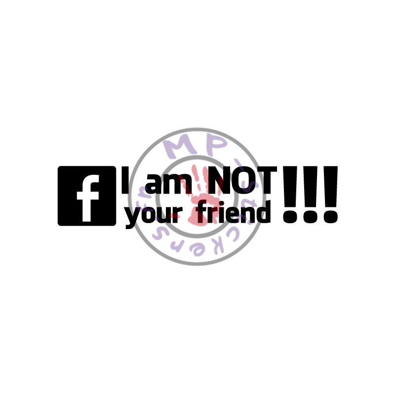 Sticker facebook I'm NOT your friend !!!  JDM