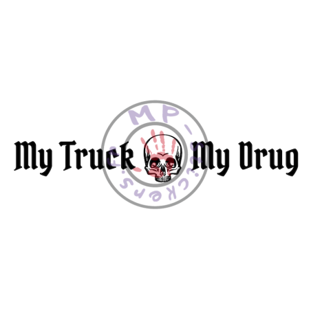 Inscription My Truck My Drug pour enseigne version sans pistons